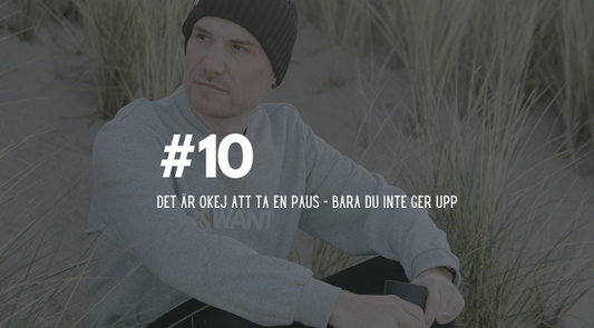 #10 Det är okej att ta en paus – bara du inte ger upp