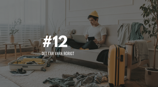 #12 Det får vara rörigt