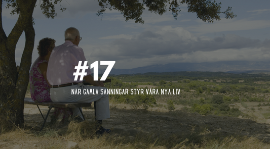 #17 När gamla sanningar styr våra nya liv