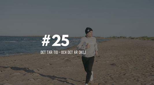 #25 Det tar tid – och det är okej