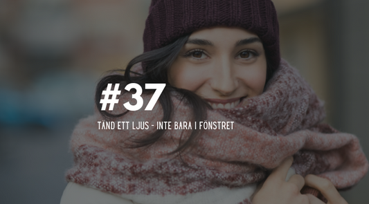 #37 Tänd ett ljus – inte bara i fönstret