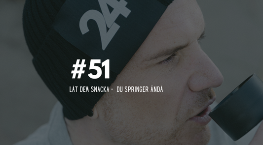 #51 Låt dem snacka – du springer ändå