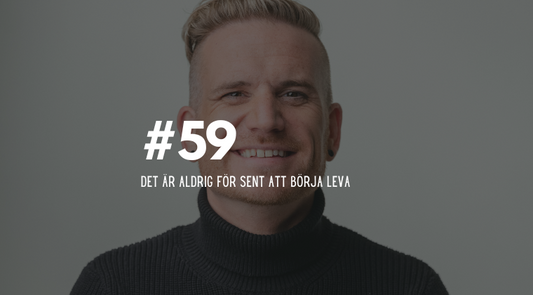 #59 Det är aldrig för sent att börja leva