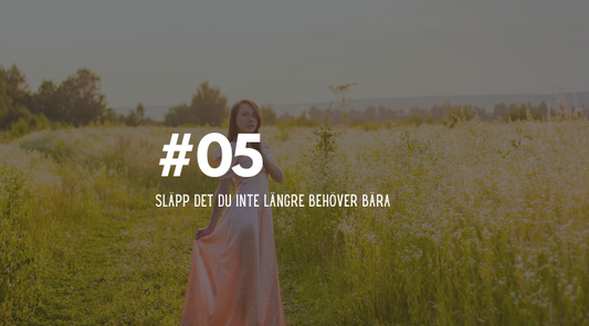 #05 Släpp det du inte längre behöver bära