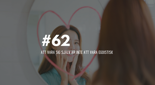 #62 Att vara sig själv är inte att vara egoistisk