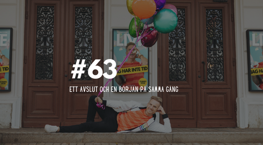 #63 Ett avslut och en början på samma gång