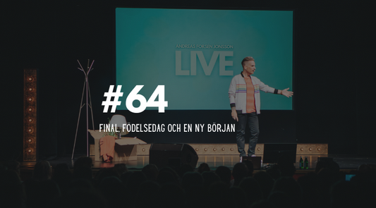 #64 Final, födelsedag och en ny början