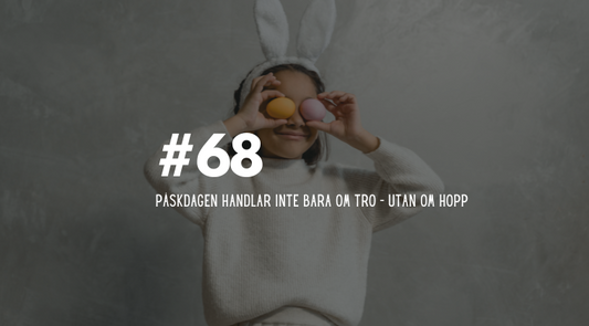 #68 Påskdagen handlar inte bara om tro – utan om hopp
