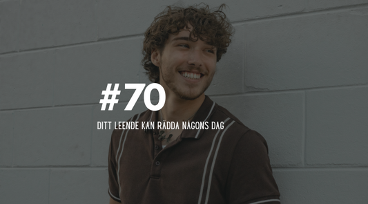 #70 Ditt leende kan rädda någons dag