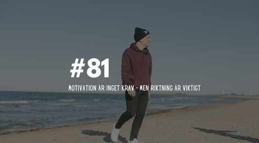 #81 Motivation är inget krav – men riktning är viktigt