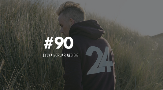 #90 Lycka börjar med dig