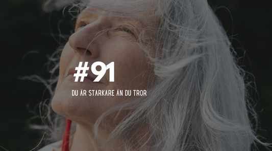#91 Du är starkare än du tror